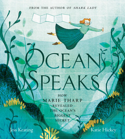 Ocean Speaks: How Marie Tharp Revealed the Ocean's Biggest Secret - Ages 4+