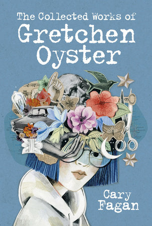 The Collected Works of Gretchen Oyster - Ages 10+