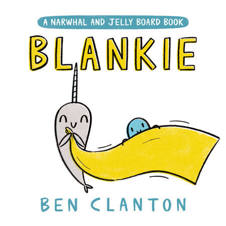 Blankie (A Narwhal and Jelly Board Book) Ages 0+