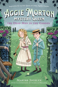 CB: Aggie Morton, Mystery Queen #3: the Dead Man in the Garden - Ages 10+