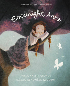 Goodnight, Anne: Inspired by Anne of Green Gables - Ages 3+