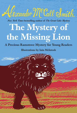 The Mystery of the Missing Lion (Precious Ramotswe Mysteries for Young Readers #3) Ages 7+