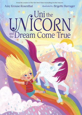 Uni the Unicorn and the Dream Come True (Uni the Unicorn #2) Ages 3+