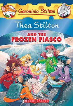 Thea Stilton and the Frozen Fiasco (The Stilton #25) - Ages 7+