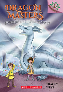 Shine of the Silver Dragon (Dragon Masters #11) Ages 6+