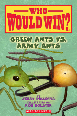 Green Ants vs. Army Ants (Who Would Win?) Ages 6+