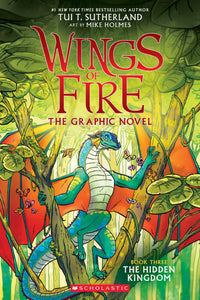 The Hidden Kingdom (Wings of Fire Graphix #3) Ages 8+