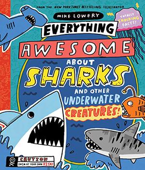 Everything Awesome About Sharks and other Underwater Creatures! - Ages 7+