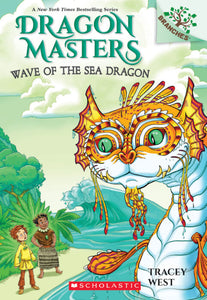 Wave of the Sea Dragon (Dragon Masters #19) Ages 6+