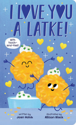 I Love You a Latke! (a Touch and Feel Book) - Ages 0+