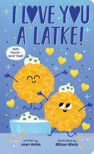 BB: I Love You a Latke! (a Touch and Feel Book) - Ages 0+