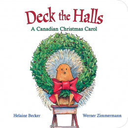Deck the Halls: a Canadian Christmas Carol - Ages 0+