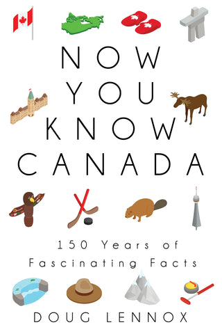 CB: Now You Know Canada: 150 Years of Fascinating Facts - Ages 8+
