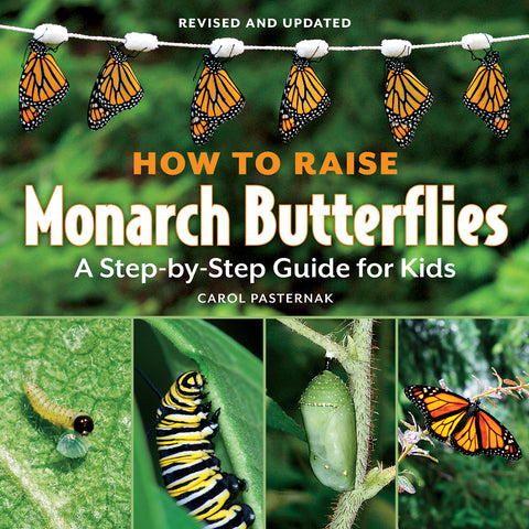 How to Raise Monarch Butterflies: a Step-by-step Guide for Kids - Ages 6+