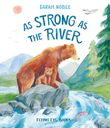 As Strong as the River - Ages 3+
