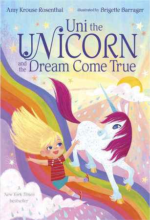 Uni the Unicorn and the Dream Come True (Uni the Unicorn #2) Ages 0+