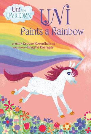 Uni Paints a Rainbow (Uni the Unicorn) Ages 0+