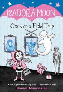 Isadora Moon Goes on a Field Trip (Isadora Moon #5) - Ages 6+