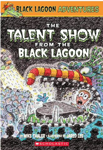 The Talent Show From the Black Lagoon (Black Lagoon Adventures #2) - Ages 6+