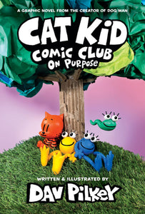 On Purpose (Cat Kid Comic Club #3) Ages 7+