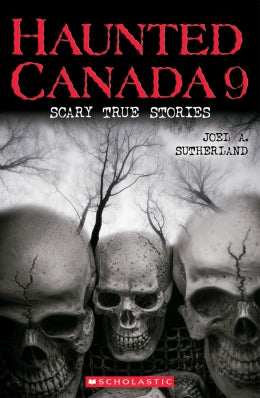 Haunted Canada 9 Scary True Stories Ages  9-12