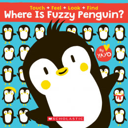 Where is Fuzzy Penguin? A Touch, Feel, Look + Find Book! - Ages 0+