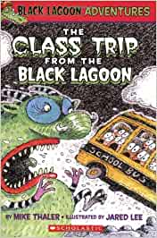 The Class Trip From the Black Lagoon (Black Lagoon Adventures #1) - Ages 6+