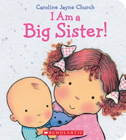 I Am a Big Sister! - Ages 2+