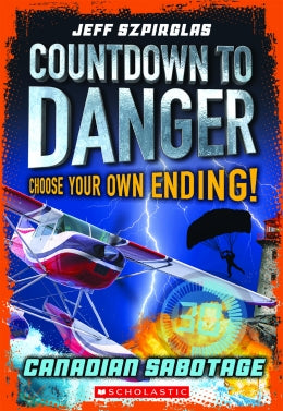 CB: Countdown to Danger: Canadian Sabotage: Choose Your Own Ending! - Ages 8+