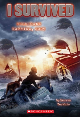Hurricane Katrina, 2005 (I Survived #3) Ages 9+