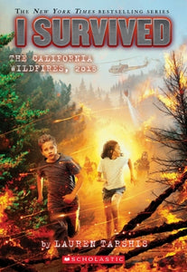 I Survived The California Wildfires, 2018 Ages 7-10