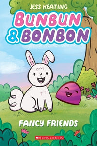 Fancy Friends (Bunbun & Bonon #1) 6+