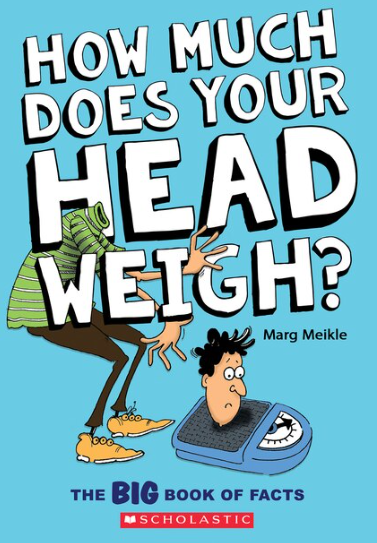 AB: How Much Does Your Head Weigh: the Big Book of Facts - Ages 9+