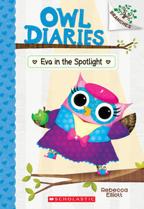 Eva in the Spotlight (Owl Diaries #13) by Rebecca Elliott