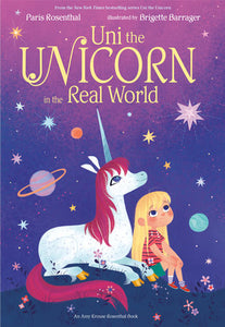 Uni The Unicorn in the Real World (Uni the Unicorn #3) Ages 4+